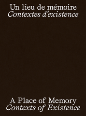 Un lieu de mémoire: Contextes d’existence | A Place of memory: Contexts of Existence