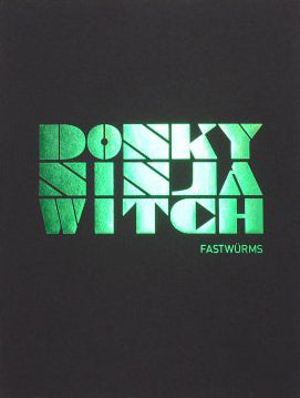 FASTWÜRMS: @DONKY@NINJA@WITCH