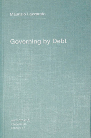 Governing by Debt - Maurizio Lazzarato