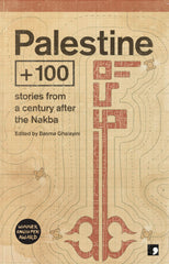 Palestine +100: Stories from a Century After the Nakba