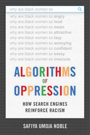 Algorithms of Oppression: How Search Engines Reinforce Racism